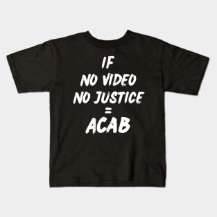 No Video No Justice Black Justice ACAB Kids T-Shirt